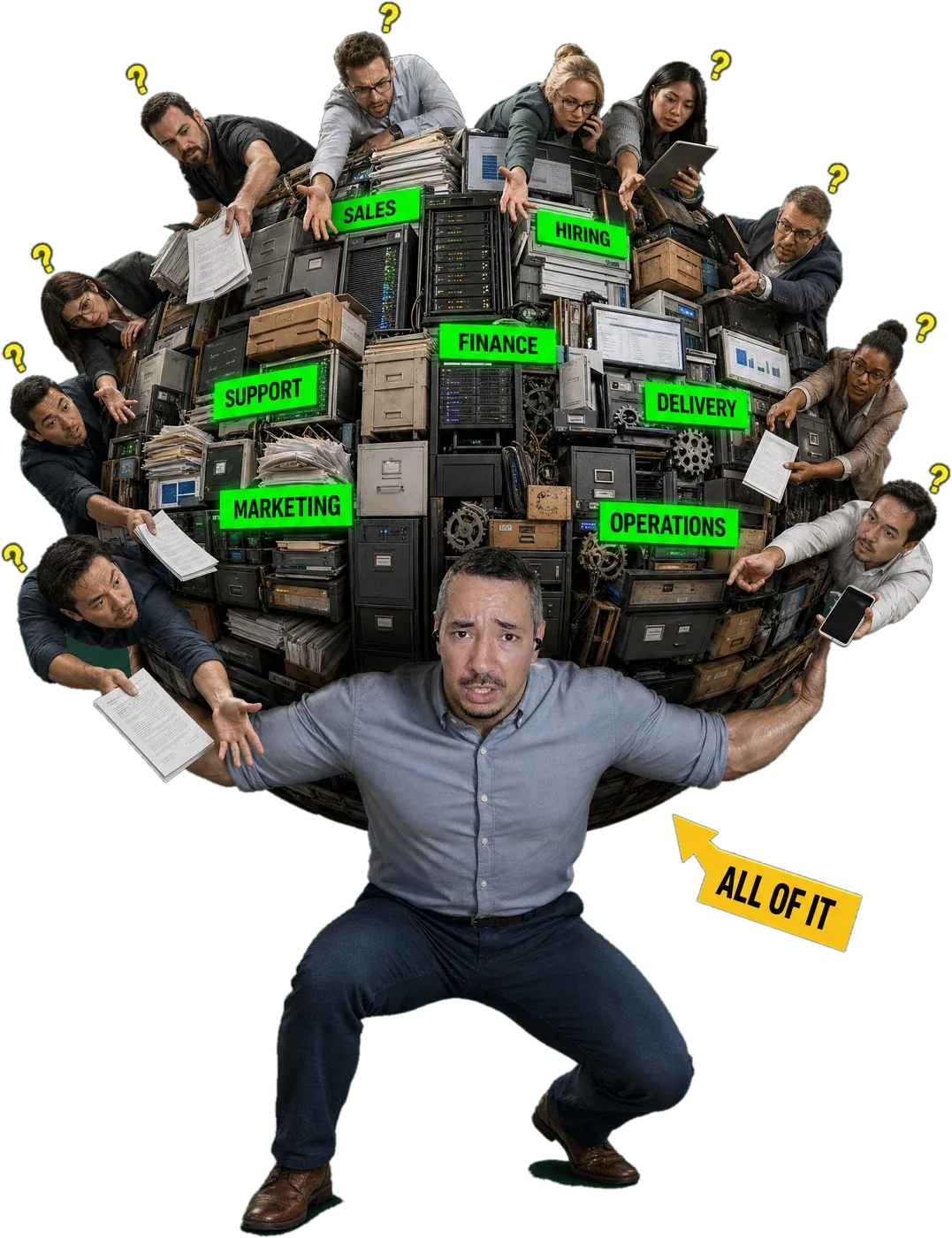A founder squatting under a globe built from filing cabinets labelled Sales, Hiring, Finance, Support, Delivery, Marketing and Operations, with staff on every side holding out paperwork, and an arrow reading ALL OF IT